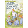 A Limb Along the Railroad Tracks