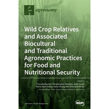 Wild Crop Relatives and Associated Biocultural and Traditional Agronomic Practices for Food and Nutritional Security