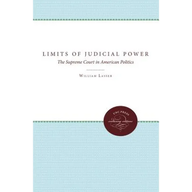 The Limits of Judicial Power: The Supreme Court in American Politics