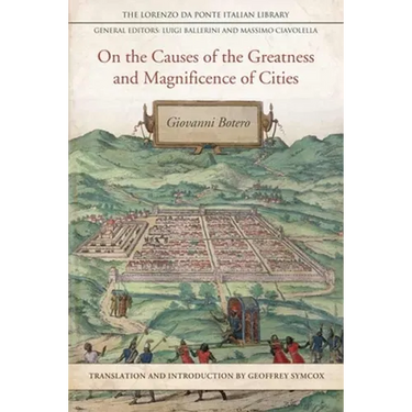 On the Causes of the Greatness and Magnificence of Cities, 1588