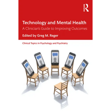Technology and Mental Health: A Clinician's Guide to Improving Outcomes
