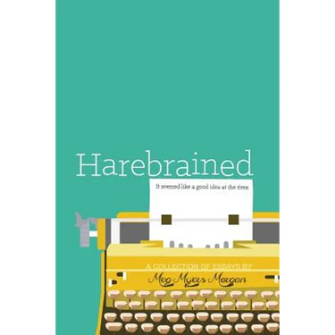 Harebrained: It seemed like a good idea at the time