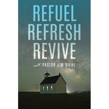 Refuel Refresh Revive with Pastor Jim Diehl