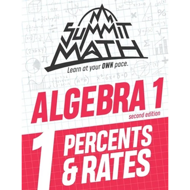 Summit Math Algebra 1 Book 1: Percents & Rates
