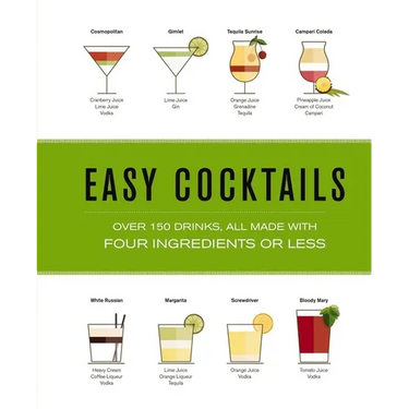 Easy Cocktails: Over 150 Drinks, All Made with Four Ingredients or Less