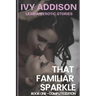 Lesbian Erotic Stories - Sensual Romance: That Familiar Sparkle (Book 1 Complete Edition)