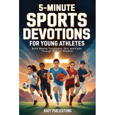 5-Minute Sports Devotions for Young Athletes: Build Mental Toughness, Grit, and Faith Through Biblical Wisdom