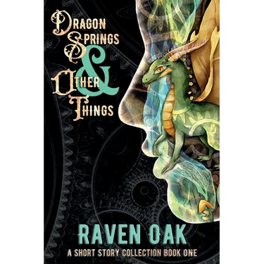 Dragon Springs & Other Things: A Short Story Collection Book I