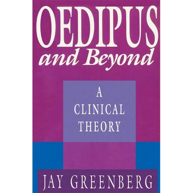 Oedipus and Beyond: A Clinical Theory