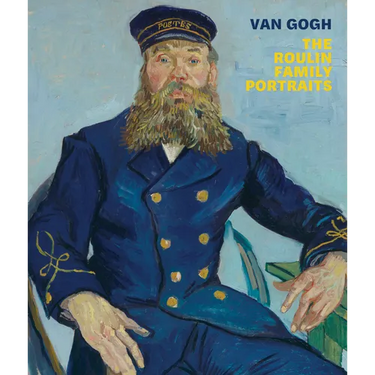 Van Gogh: The Roulin Family Portraits