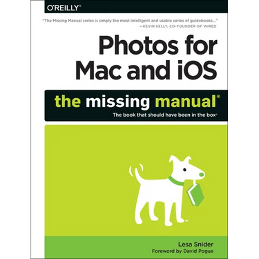 Photos for Mac and Ios: The Missing Manual