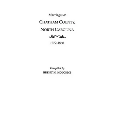 Marriages of Chatham County, North Carolina, 1772-1868