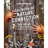 The Book of Nature Connection: 70 Sensory Activities for All Ages
