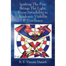 Igniting The Fire, Brings The Light, From Invisibility to Academic Viability & Excellence