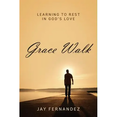 Grace Walk: Learning to Rest in God's Love