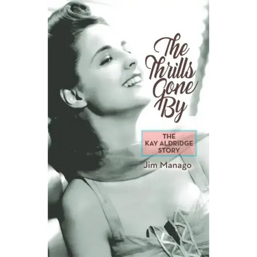 The Thrills Gone By - The Kay Aldridge Story (hardback)