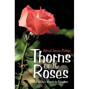 Thorns of the Roses: A Family's March to Freedom