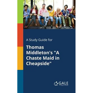A Study Guide for Thomas Middleton's "A Chaste Maid in Cheapside"