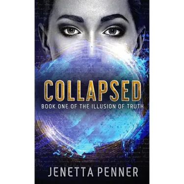 Collapsed: Book One of The Illusion of Truth