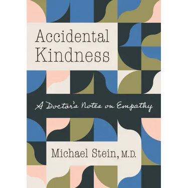 Accidental Kindness: A Doctor's Notes on Empathy