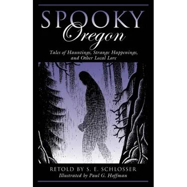 Spooky Oregon: Tales of Hauntings, Strange Happenings, and Other Local Lore