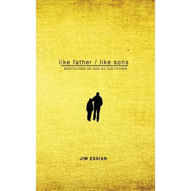 Like Father, Like Sons: Meditations on God as Our Father