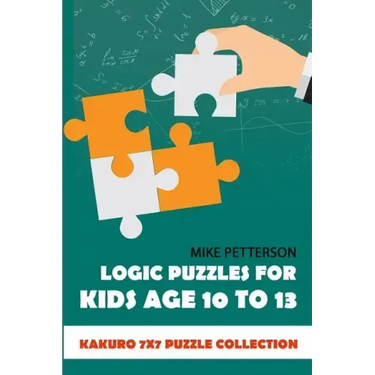 Logic Puzzles For Kids Age 10 To 13: Kakuro 7x7 Puzzle Collection
