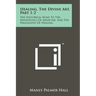 Healing, The Divine Art, Part 1-2: The Historical Road To The Metaphysics Of Medicine, And The Philosophy Of Healing