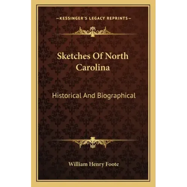 Sketches of North Carolina: Historical and Biographical