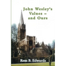 John Wesley's Values--And Ours