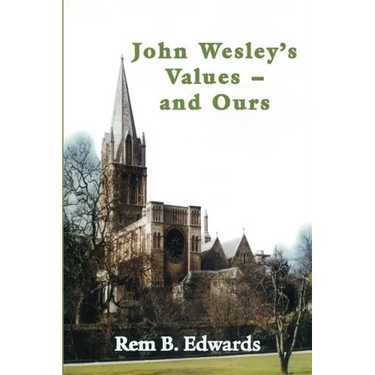 John Wesley's Values--And Ours