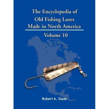 The Encyclopedia of Old Fishing Lures: Made in North America
