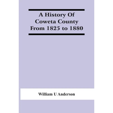 A History Of Coweta County From 1825 To 1880