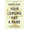 Your Longing Has a Name: Come Alive to the Story You Were Made for