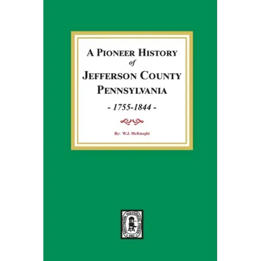A Pioneer History of Jefferson County, Pennsylvania 1755 - 1844