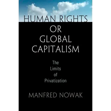 Human Rights or Global Capitalism: The Limits of Privatization