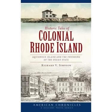 Historic Tales of Colonial Rhode Island: Aquidneck Island and the Founding of the Ocean State