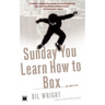 Sunday You Learn How to Box