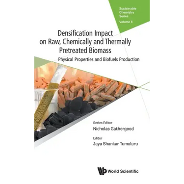 Densification Impact on Raw, Chemically and Thermally Pretreated Biomass: Physical Properties and Biofuels Production