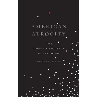 American Atrocity: The Types of Violence in Lynching