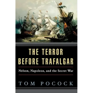 The Terror Before Trafalgar: Nelson, Napoleon, and the Secret War