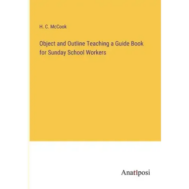Object and Outline Teaching a Guide Book for Sunday School Workers