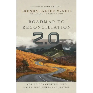 Roadmap to Reconciliation 2.0: Moving Communities Into Unity, Wholeness and Justice