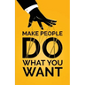 Make People Do What You Want: How to Use Psychology to Influence Human Behavior, Persuade, and Motivate