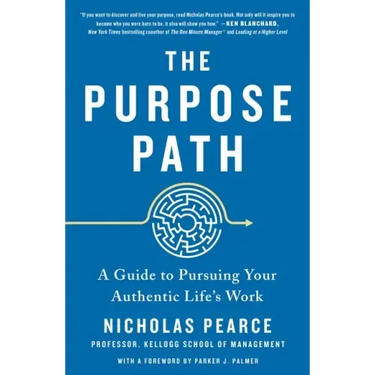 The Purpose Path: A Guide to Pursuing Your Authentic Life's Work