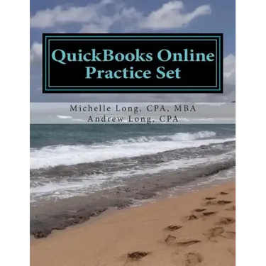 QuickBooks Online Practice Set: Get QuickBooks Online Experience using Realistic Transactions for Accounting, Bookkeeping, CPAs, ProAdvisors, Small Bu