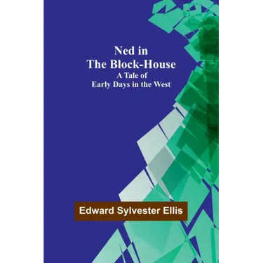 Ned in the Block-House: A Tale of Early Days in the West