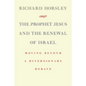 The Prophet Jesus and the Renewal of Israel: Moving beyond a Diversionary Debate