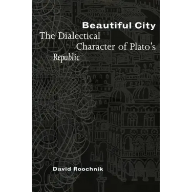 Beautiful City: The Dialectical Character of Plato's Republic