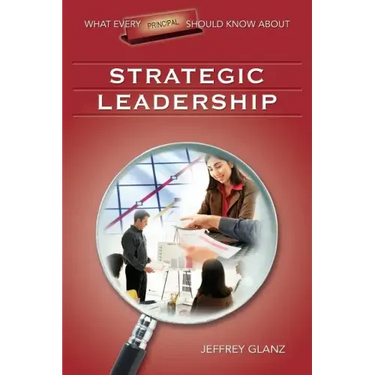 What Every Principal Should Know about Strategic Leadership